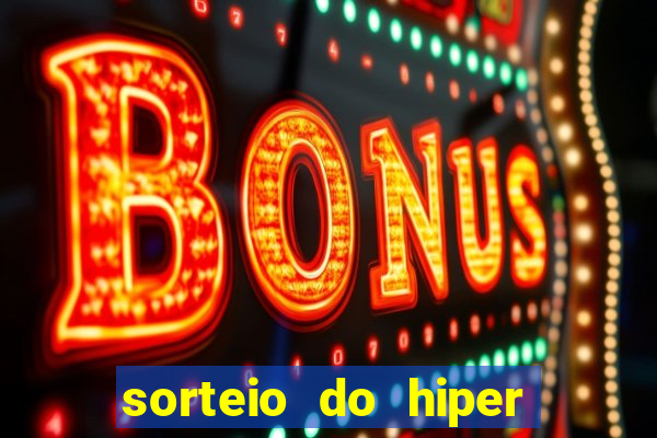 sorteio do hiper cap de hoje ao vivo